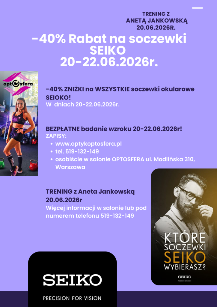 Promocja -40% na soczewki Seiko i darmowe badanie wzroku w salonie Optosfera Białołęka. Trening urodzinowy z Anetą Jankowską.
